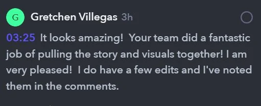 Message from Gretchen Villegas: it looks amazing, your team did a fantastic job of pulling the story and visuals together, I am very pleased.